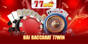 Bài Baccarat 77WIN - Chiến Lược Và Mẹo Cược Hiệu Quả