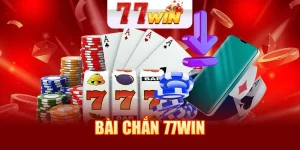 Bài Chắn 77WIN - Trò Được Yêu Thích Nhất 2025